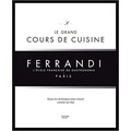 Le grand Cours de Cuisine FERRANDI: L'École Française de Gastronomie - Colectiv