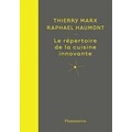 Le répertoire de la cuisine innovante - Thierry Marx, Raphaël Haumont