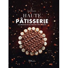 Haute Pâtisserie - 100 Créations par les Meilleurs Chefs Pâtissiers - Relais Desserts