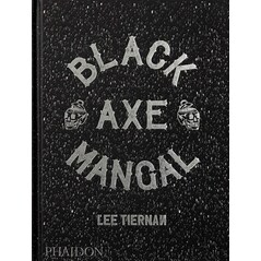 Black Axe Mangal - Lee Tiernan