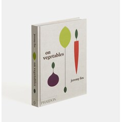 On Vegetables: Modern Recipes for the Home Kitchen - Jeremy Fox, Noah Galuten