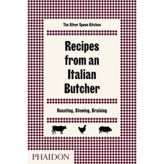 Recipes from an Italian Butcher: Roasting, Stewing, Braising - The Silver Spoon