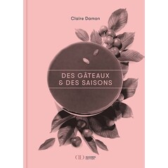 Des Gâteaux & des Saisons - Claire Damon