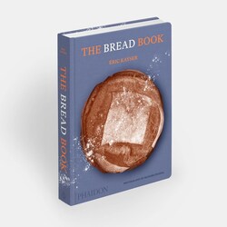 The Bread Book: 60 artisanal recipes for the home baker, from the author of The Larousse Book of Bread - Éric Kayser