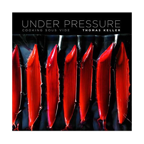 Under Pressure, Cooking Sous Vide - Thomas Keller