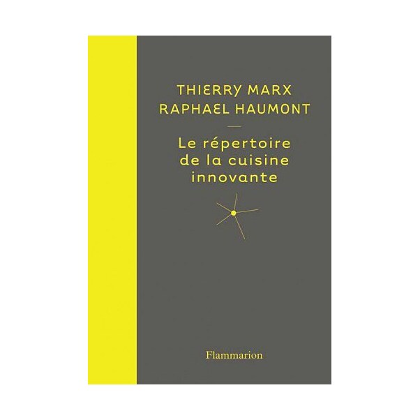 Le répertoire de la cuisine innovante - Thierry Marx, Raphaël Haumont